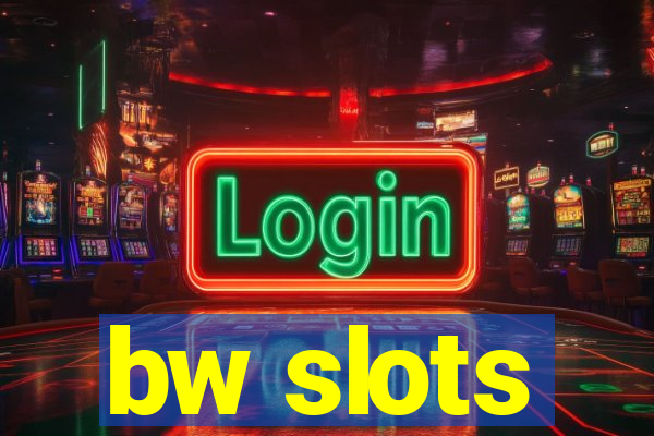 bw slots